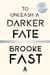 To Unleash a Darker Fate - A Novel