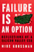 Failure Is An Option - Reflections of a Silicon Valley CEO