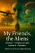 My Friends, the Aliens – Episode XI: Revelation (Volume I – Origins of Light) - My Friends, the Aliens, #1