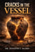 Cracks In The Vessel