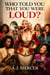 Who Told You That You Were Loud?