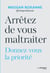Arrêtez de vous maltraiter - Donnez-vous la priorité