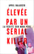 Elevée par un serial killer : la vérité sur mon père