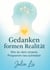 Gedanken formen Realität - Wie du dein inneres Programm neu schreibst