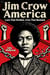Jim Crow America Laws That Divided, Lives That Resisted