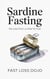 Sardine Fasting: Fat Loss from a Little Tin Can - Fast Loss