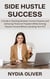 Side Hustle Success: A Guide to Building Multiple Income Streams and Achieving Financial Freedom While Earning Passive Income Without Quitting Your 9-5