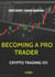 Becoming A Pro Trader - Crypto Trading 101