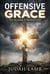 Offensive Grace: The Scandal of Radical Love