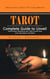 Tarot: Complete Guide to Unveil Tarot Arcana Symbolism - (Complete Guide to Unveil Tarot Arcana Symbolism and Take Control Over Love, Abundance and More)