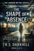 The Shape of Absence - The London Metro Series, #2