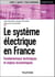 Le système électrique en France - Fondamentaux techniques et enjeux économiques