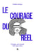 Le Courage du Réel - Changer sans tomber, tenir sans croire