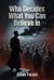 Who Decides What You Can Believe in
