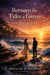 Between the Tides of Forever
