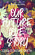Our Future Love Story: A Sapphic Summer Rom-Com (Hickory Hill Book 4) - Hickory Hill, #4