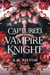 Captured by the Vampire Knight - Eternal Alliances, #1