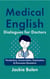 Medical English Dialogues for Doctors: Vocabulary, Conversation, Expressions & Discussion Questions