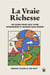 La vraie richesse - Un guide pour tout vivre intensément et mourir sans regret