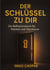 DER SCHLÜSSEL ZU DIR - Ein Reflexionsbuch für Klarheit und Wachstum
