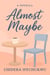 Almost Maybe