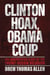 Clinton Hoax, Obama Coup: The Declassified Story of the Trump–Russia Delusion