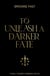 To Unleash a Darker Fate