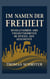 Im Namen der Freiheit - Revolutionäre und Freiheitskämpfer im  Spiegel der Geschichte