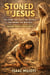 Stoned By Jesus: The Stone That Kills the Old Self and Brings the New - Amazing Grace Sermons, #1