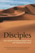 Disciples: How Jewish Christianity Shaped Jesus and Shattered the Church