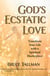 God’s Ecstatic Love: Transform Your Life with a Spiritual Masterpiece