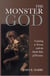 The Monster God: Coming to Terms with the Dark Side of Divinity