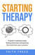 Starting Therapy: A Guide to Getting Ready, Feeling Informed, and Gaining the Most from Your Sessions