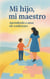 Mi hijo, mi maestro