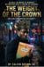 The Weight OF The Crown