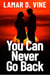 You Can Never Go Back