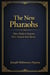 THE NEW PHARAOHS How Modern Systems Turn Nations Into Slaves