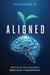 Aligned - How Patients, Physicians, and Employers Are Working Together to Transform Healthcare