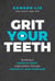 Grit Your Teeth - Building a People-First Organization through Tenacity and Purpose