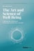 The Art and Science of Well-Being - Unlocking the 9 Dimensions for Freedom in Mind, Body, and Spirit