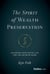 The Spirit of Wealth Preservation - Leverage Your Finite Life for the Infinite Good