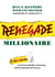 Renegade Millionaire - 7 Secrets To Extreme Wealth, Autonomy, And Entrepreneurial Success