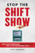Stop the Shift Show - Turn Your Struggling Hourly Workers Into a Top-Performing Team