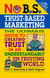 No B.S. Trust Based Marketing - The Ultimate Guide to Creating Trust in an Understandibly Un-trusting World