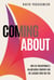 Coming About - How We Transformed a Major Media Company and the Lessons There for You