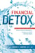 Financial Detox® - How To Steer Clear of Toxic Advice, Achieve Financial Independence, and Manage Your Wealth for Maximum Impact