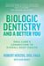Biologic Dentistry and a Better You - Oral Care's Connection to Overall Body Health
