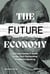The Future Economy - A Crypto Insider's Guide to the Tech Dismantling Traditional Banking