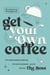 Get Your Own Coffee - Underestimated, Overlooked, and Now The Boss