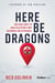 Here Be Dragons - One Man's Quest to Make Healthcare More Accessible and Affordable